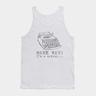 Make Way! I'm A Writer Tank Top